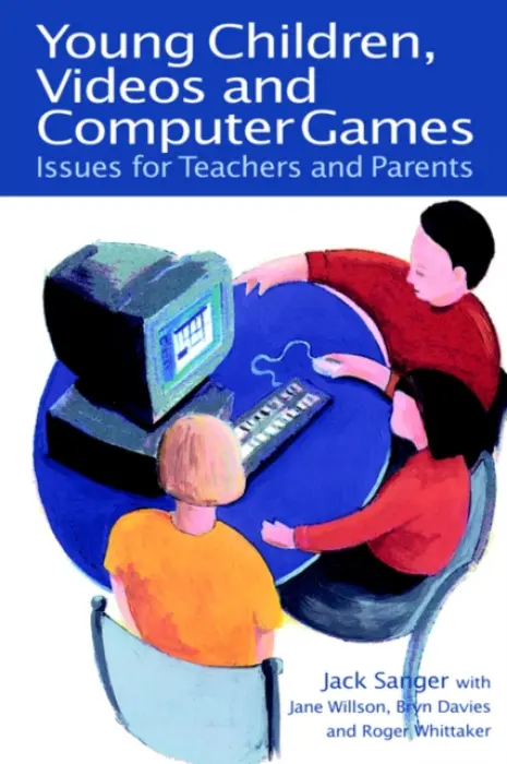 Young Children, Videos and Computer Games - Sanger, Jack a Wilson, Jane a Davies, Bryn a Whittaker, Roger