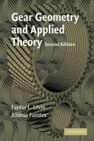 Gear Geometry and Applied Theory - Litvin, Faydor L. (University of Illinois, Chicago) a Fuentes, Alfonso (Universidad Politecnica de Cartagena, Spain)
