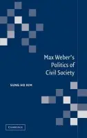 Max Weber's Politics of Civil Society - Kim, Sung Ho (Yonsei University, Seoul)