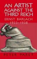 Artist against the Third Reich - Paret, Peter (Princeton University, New Jersey)