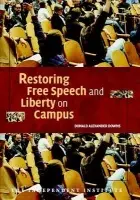 Restoring Free Speech and Liberty on Campus - Downs, Donald Alexander (University of Wisconsin, Madison)