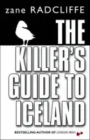 Killer's Guide To Iceland - Radcliffe, Zane