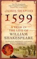 1599: A Year in the Life of William Shakespeare - Shapiro, James