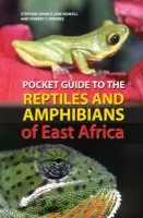 Pocket Guide to the Reptiles and Amphibians of East Africa - Drewes, Robert C. a Howell, Kim a Spawls, Stephen