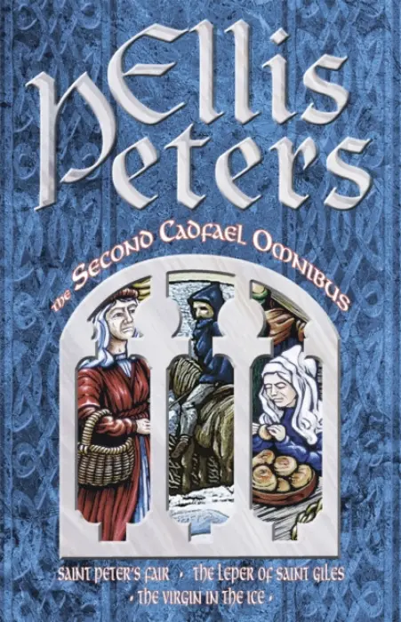 The Second Cadfael Omnibus (St.Peter's Fair, Leper of St.Giles, Virgin in the Ice) - Ellis Peters