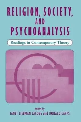 Religion, Society, And Psychoanalysis - Jacobs, Janet L a Capps, Donald