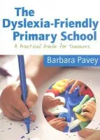 Dyslexia-Friendly Primary School - Pavey, Barbara
