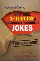The Mammoth Book of Dirty, Sick, X-Rated and Politically Incorrect Jokes - Tibballs Geoff
