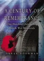 Century of Remembrance: One Hundred Outstanding British War Memorials - Boorman, Derek