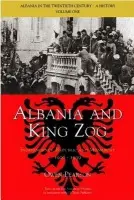 Albania and King Zog - Pearson, Owen (Independent Scholar, UK)