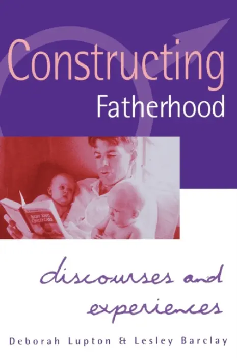 Constructing Fatherhood - Lupton, Deborah a Barclay, Lesley