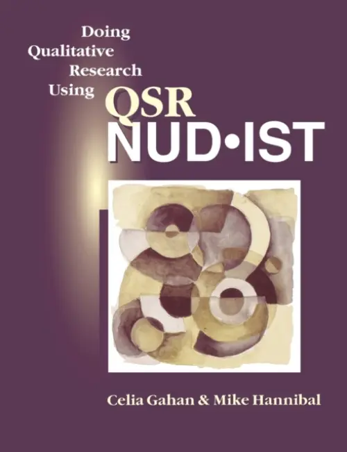Doing Qualitative Research Using QSR NUDIST - Gahan, Celia a Hannibal, Mike