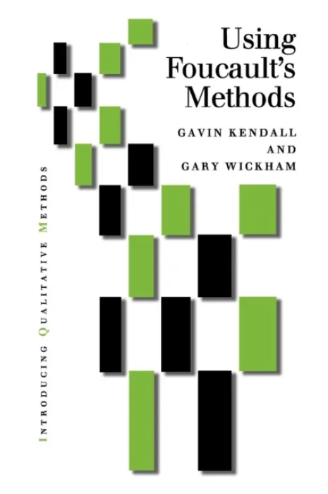 Using Foucault's Methods - Kendall, Gavin a Wickham, Gary M