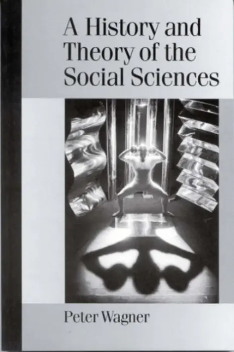 History and Theory of the Social Sciences - Wagner, Peter