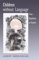 Children without Language - Danon-Boileau, Laurent (Professor of General Linguistics and Language Acquisition, Professor of General Linguistics and Language Acquisition, University of Paris)