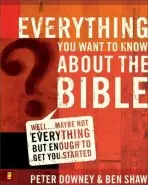 Everything You Want to Know about the Bible - Downey, Peter Douglas a Shaw, Ben James