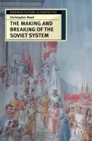 Making and Breaking of the Soviet System - Read, Professor Christopher (University of Warwick, Coventry)