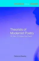 Theorists of Modernist Poetry - Beasley, Rebecca (Birkbeck College, University of London, UK)