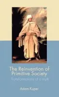 Reinvention of Primitive Society - Kuper, Adam (London School of Economics and Political Science, UK)