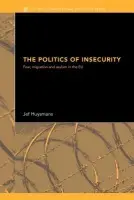 Politics of Insecurity - Huysmans, Jef (Open University, Milton Keynes, UK)