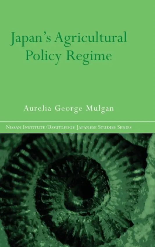 Japan's Agricultural Policy Regime - Mulgan, Aurelia George (University of New South Wales, Australia)