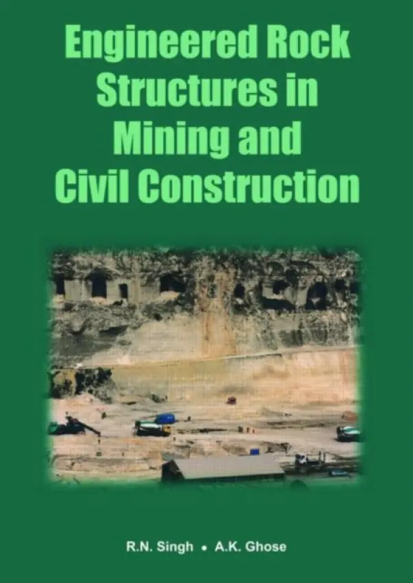 Engineered Rock Structures in Mining and Civil Construction - Singh, Raghu N. a Ghose, Ajoy K.