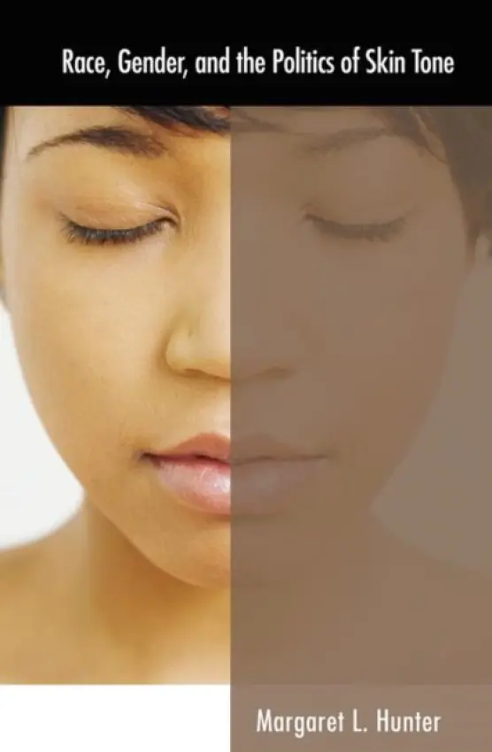 Race, Gender, and the Politics of Skin Tone - Hunter, Margaret L.