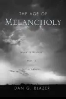 Age of Melancholy - Blazer, Dan G.