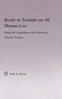 Ready to Trample on All Human Law - Jarvie, Paul A.