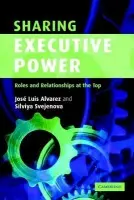 Sharing Executive Power - Alvarez, Jose Luis (Instituto de Empresa, Madrid) a Svejenova, Silviya