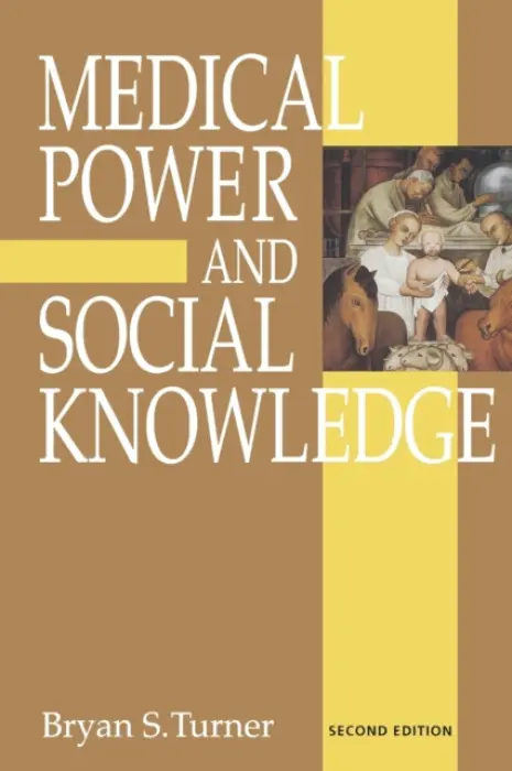 Medical Power and Social Knowledge - Turner, Bryan S