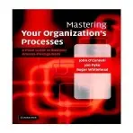 Mastering Your Organization's Processes - O'Connell, John a Pyke, Jon a Whitehead, Roger