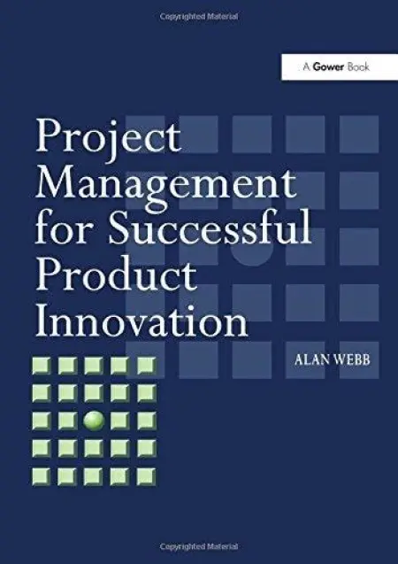 Project Management for Successful Product Innovation - Webb, Alan
