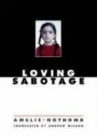 Loving Sabotage - Nothomb, Amelie
