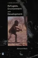 Refugees, Environment and Development - Black, Richard