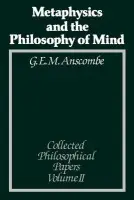 Metaphysics and the Philosophy of Mind - G. E. M. Anscombe