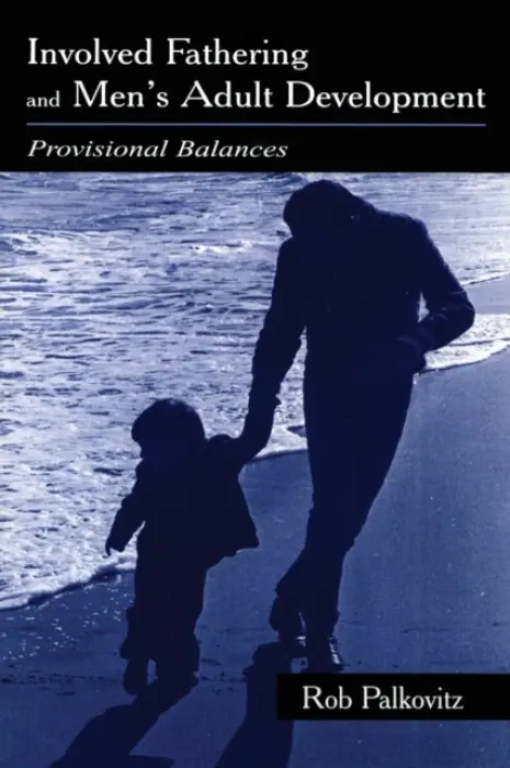Involved Fathering and Men's Adult Development - Palkovitz, Rob