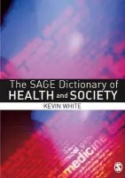SAGE Dictionary of Health and Society - White, Kevin