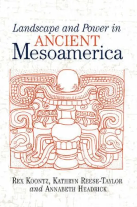 Landscape And Power In Ancient Mesoamerica - Koontz, Rex