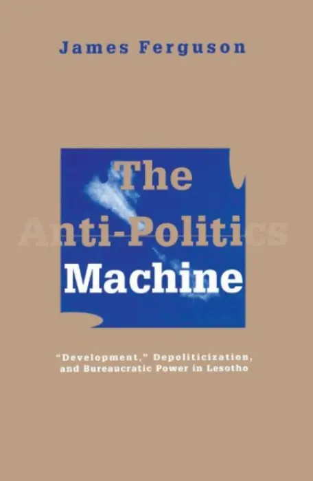 Anti-Politics Machine - Ferguson, James