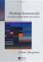 Thinking Syntactically - Haegeman, Liliane (University of Lille, France)