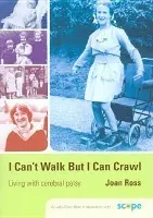 I Can't Walk but I Can Crawl - Ross, Joan