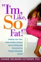 I'm, Like, SO Fat! - Neumark-Sztainer, Dianne (University of Minnesota, United States)