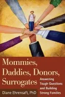 Mommies, Daddies, Donors, Surrogates - Ehrensaft, Diane (The Wright Institute, United States)