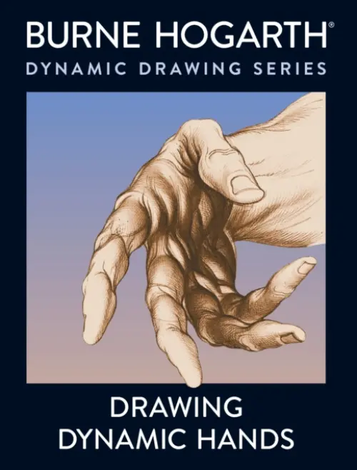 Drawing Dynamic Hands - Hogarth, B