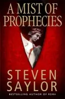 Mist of Prophecies - Saylor, Steven