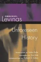 Unforeseen History - Levinas, Emmanuel a Poller, Nidra