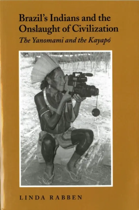 Brazil's Indians and the Onslaught of Civilization - Rabben, Linda