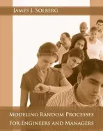 Modeling Random Processes for Engineers and Managers - Solberg, James J. (Purdue University)