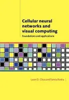 Cellular Neural Networks and Visual Computing - Chua, Leon O. (University of California, Berkeley) a Roska, Tamas (Hungarian Academy of Sciences, Budapest)